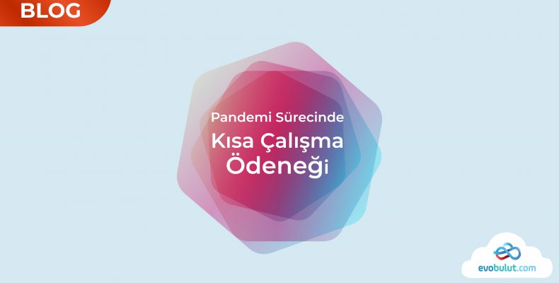 Pandemi Sürecinde Kısa Çalışma Ödeneği